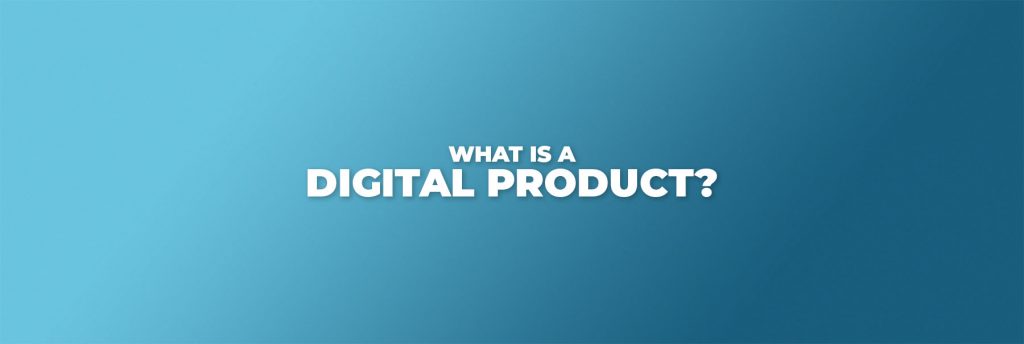 Cos'è un prodotto digitale
