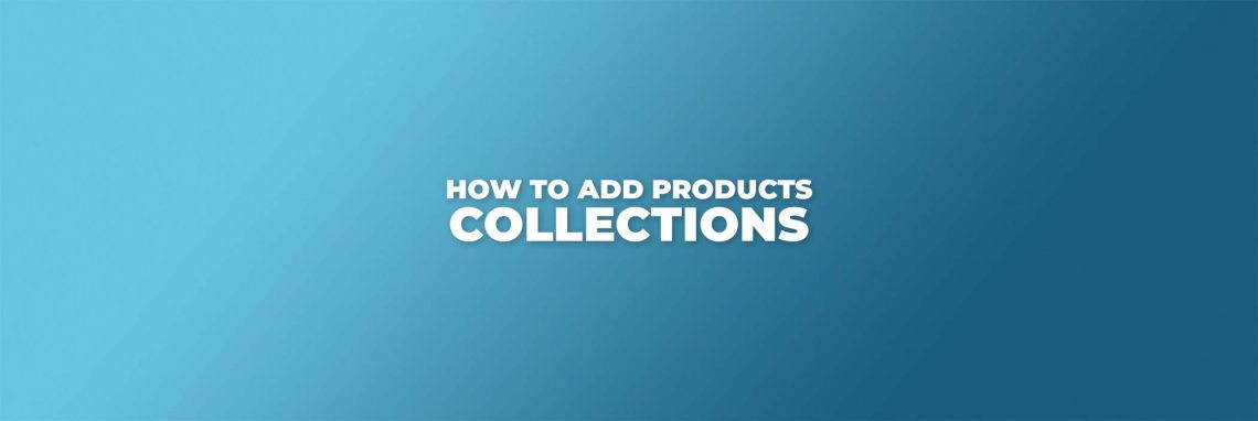 how to add products to collection