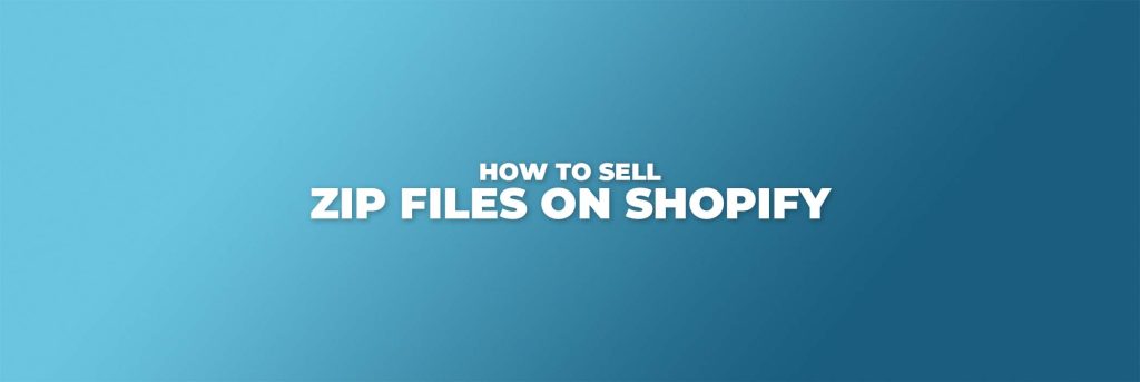 cómo vender archivos zip en shopify