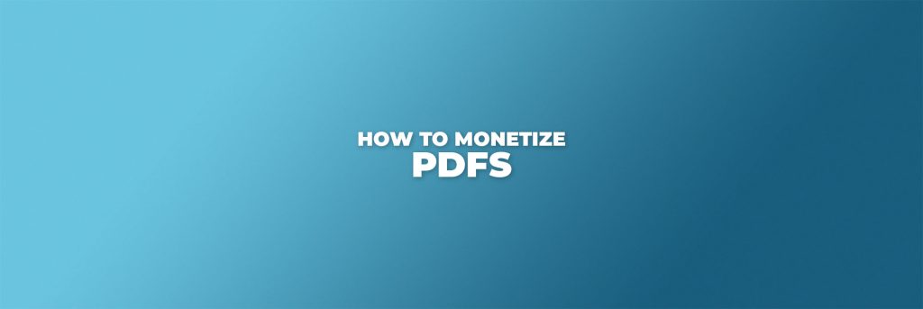 how to monetize pdfs